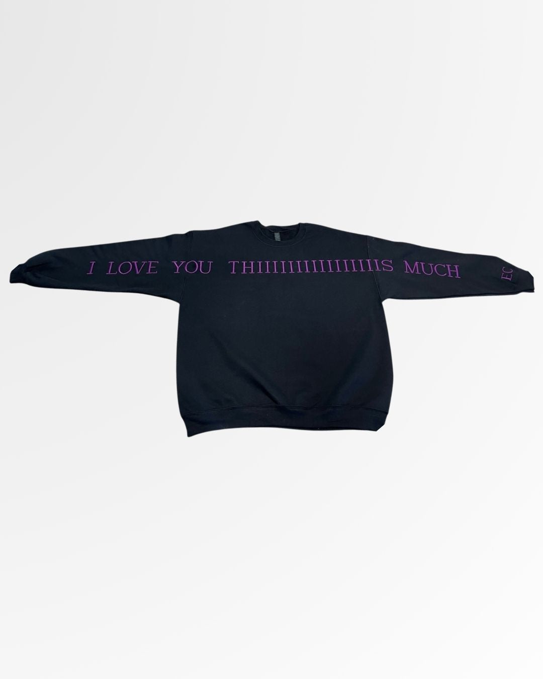 Love You THIIIIIIIS Much Sweatshirt